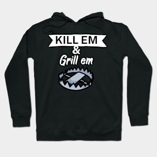 Kill em and Grill em Hoodie